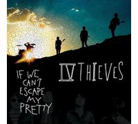 Iv Thieves - If We Can't Escape My Pretty