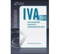 IVA 2013. Dichiarazione annuale e comunicazione dati. Anno 2012 - [Seac]