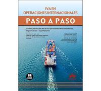IVA en operaciones internacionales. Paso a paso: Análisis práctico del IVA en las operaciones intracomunitarias, importaciones y exportaciones
