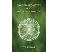 Iva Kenaz Sacred Geometry and Magical Symbols (Copertina rigida)