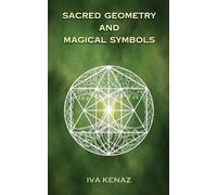 Iva Kenaz Sacred Geometry and Magical Symbols (Tascabile)