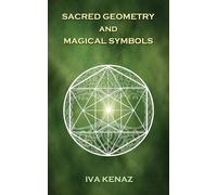 Iva Kenaz Sacred Geometry and Magical Symbols (Tascabile)