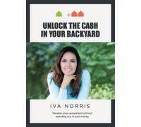 Iva Norris Unlock the Cash in Your Backyard (Tascabile)
