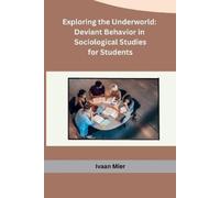 Ivaan Mier Exploring the Underworld: Deviant Behavior in Sociologica (Tascabile)