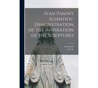 Ivan 1855-1942 Ivan Panin's Scientific Demonstration of the Inspira (Tascabile)