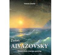 Ivan Aivazovsky: Master of the seascape painting