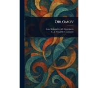 Ivan Aleksandrovich Goncharov C J Hogarth Oblomov (Tascabile)