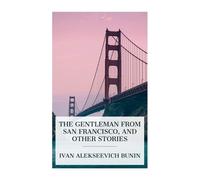 Ivan Alekseevich Bu The Gentleman from San Francisco, and Other Stor (Tascabile)