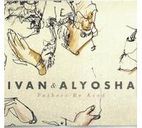 Ivan & Alyosha - Fathers Be Kind