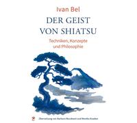 Ivan Bel Monika Knaden B Der Geist von Shiatsu: Techniken, Konzepte (Tascabile)