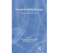 Ivan Boszormenyi-Nagy James L. Framo Intensive Family Therapy (Copertina rigida)