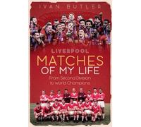 Ivan Butler Liverpool Matches of My Lifetime (Copertina rigida)