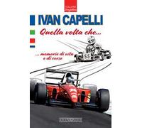 Ivan Capelli. Quella volta che... memorie di vita e di corse