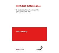 Iván Cherjovsky Recuerdos de Moisés Ville: La colonización agrícola (Tascabile)