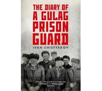 Ivan Chistyakov The Diary of a Gulag Prison Guard (Tascabile)