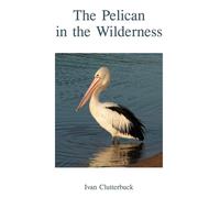 Ivan Clutterbuck The Pelican in the Wilderness (Tascabile)