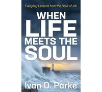 Ivan D. Parke When Life Meets the Soul (Tascabile)