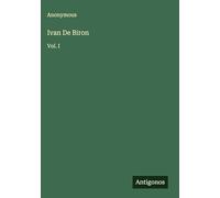 Ivan De Biron: Vol. I