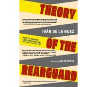 Ivan de la Nuez Theory of the Rearguard (Tascabile)