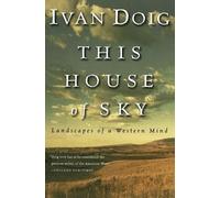 This House of Sky: Landscapes of a Western Mind by Ivan Doig