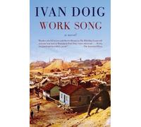 Ivan Doig Work Song (Tascabile) Two Medicine Country