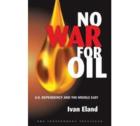 Ivan Eland No War for Oil (Tascabile)