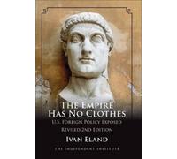 Ivan Eland The Empire Has No Clothes (Tascabile)