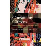 Iván Eusebio Aguirre Darancou Consuming Citizens (Copertina rigida)