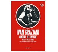 Ivan Graziani. Viaggi e intemperie