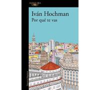 Iván Hochman Por qué te vas / Why Are You Leaving (Tascabile)