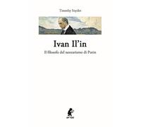 Ivan Il'in. Il filosofo del neozarismo di Putin