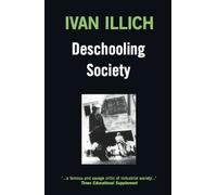 Ivan Illich Deschooling Society (Tascabile) Open Forum S.