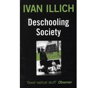 Ivan Illich Deschooling Society (Tascabile) Open Forum S.