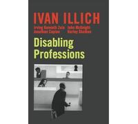 Ivan Illich Disabling Professions (Tascabile) Open Forum S.
