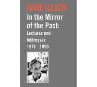 Ivan Illich In the Mirror of the Past (Tascabile)
