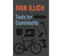 Ivan Illich Tools for Conviviality (Tascabile)