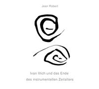 Ivan Illich und das Ende des instrumentellen Zeitalters