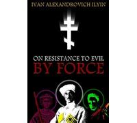 Ivan Ilyin On Resistance to Evil by Force (Tascabile)