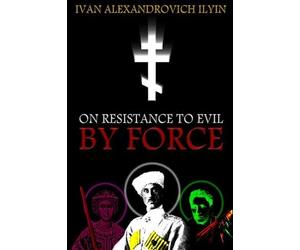 Ivan Ilyin On Resistance to Evil by Force (Tascabile)