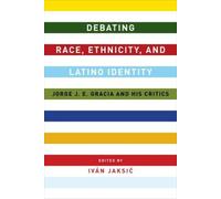 Iván Jaksic Debating Race, Ethnicity, and Latino Identity (Copertina rigida)