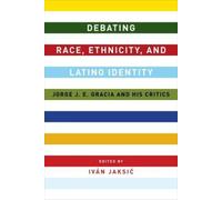 Iván Jaksic Debating Race, Ethnicity, and Latino Identity (Copertina rigida)