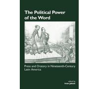 Ivan Jaksic The Political Power of the Word (Tascabile)