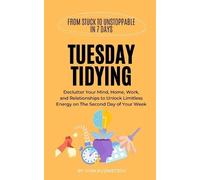Ivan Kuznietsov Tuesday Tidying (Tascabile) From Stuck to Unstoppable in 7 Days