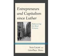 Ivan Light Léo-Paul Dana Entrepreneurs and Capitalism since Luther (Tascabile)