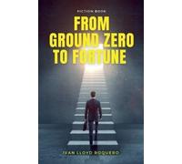 Ivan Lloyd Roquero From Ground Zero to Fortune (Tascabile) Fiction