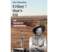 Ivan Macmillan Crikey, That's Oil (Tascabile)