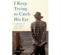 Ivan Maisel I Keep Trying to Catch His Eye (Tascabile)