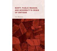 Ivan Marquez Rorty, Public Reason, and Modernity's Crisis of (Copertina rigida)