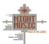 Ivan Monighetti, The Hilliard Ensemble, Dublin Guitar Quartet - Night Music: Voice in the Leaves