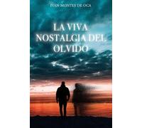 Ivan Montes de Oca La viva nostalgia del olvido (Tascabile)